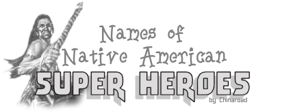 Names of NATIVE AMERICAN SUPER HEROES FROM FICTION